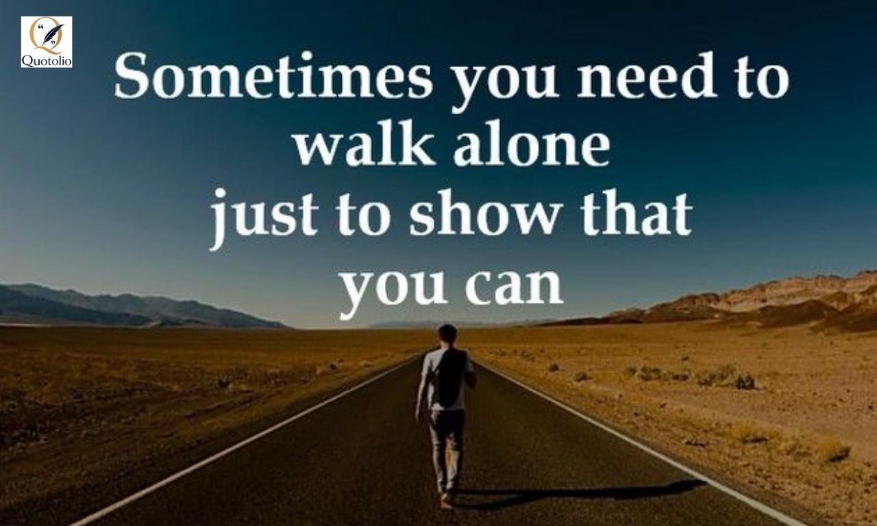Walk Alone Quotes