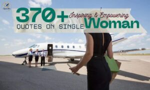 Quotes on Single Woman featuring inspiring and empowering sayings about confidence, independence, self-love, strength, happiness, and personal growth for women.