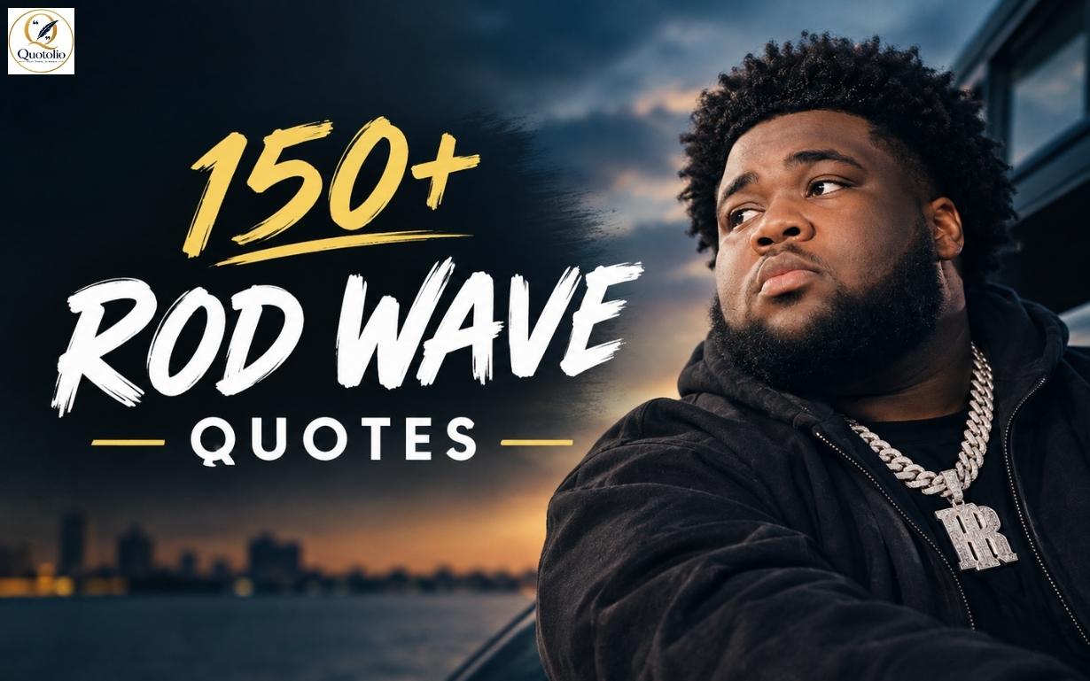 150+ Rod Wave Quotes – inspirational and emotional quotes featuring Rod Wave.